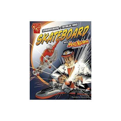 Engineering a Totally Rad Skateboard with Max Axiom, Super Scientist - (Graphic Science and Engineering in Action) by Tammy Enz (Paperback)