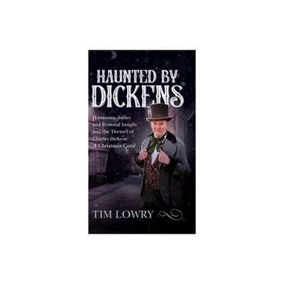 Haunted By Dickens - by Tim Lowry & Charles Dickens (Hardcover)