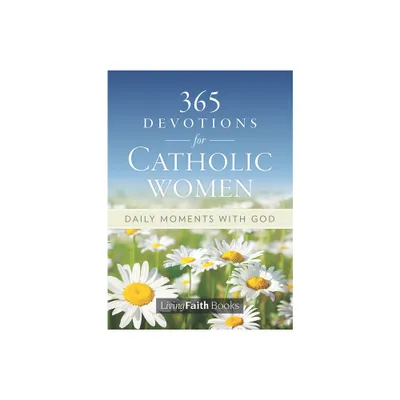 365 Devotions for Catholic Women: Daily Moments with God - by Living with Christ (Paperback)