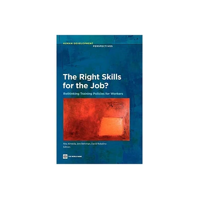 The Right Skills for the Job? - (Human Development Perspectives) by Rita Almeida & Jere Behrman & David Robalino (Paperback)