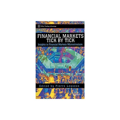 Financial Markets Tick by Tick - (Wiley Trading) by Pierre Lequeux (Hardcover)