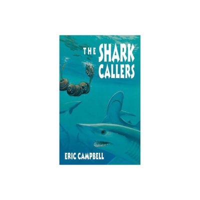 The Shark Callers - by Eric Campbell (Paperback)