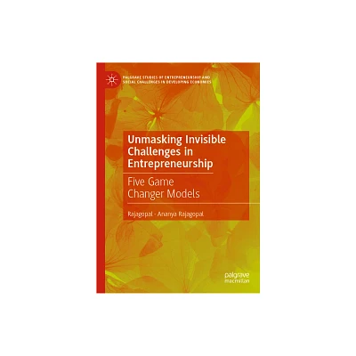 Unmasking Invisible Challenges in Entrepreneurship - (Palgrave Studies of Entrepreneurship and Social Challenges in Developing Economies) (Hardcover)