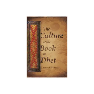 The Culture of the Book in Tibet - by Kurtis Schaeffer (Paperback)