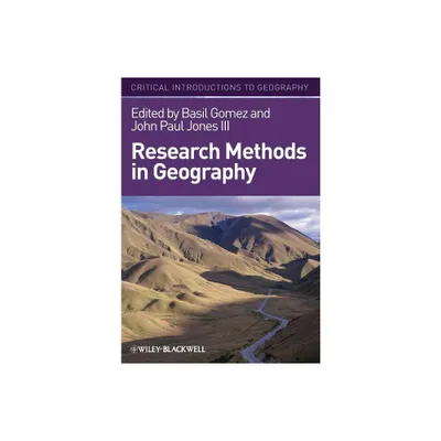 Research Methods Geography - (Critical Introductions to Geography) by Basil Gomez & John Paul Jones (Paperback)