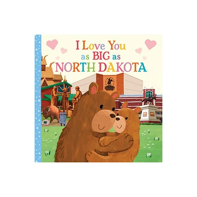 I Love You as Big as North Dakota - by Rose Rossner (Board Book)