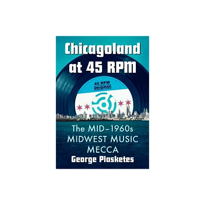 Chicagoland at 45 RPM - by George Plasketes (Paperback)