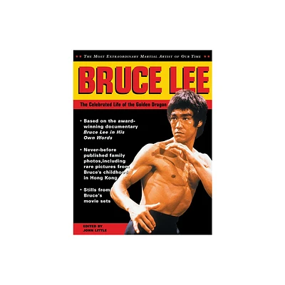 Bruce Lee: The Celebrated Life of the Golden Dragon - by John Little (Paperback)