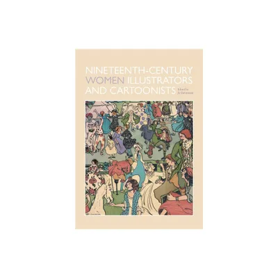 Nineteenth-Century Women Illustrators and Cartoonists - by Joanna Devereux (Hardcover)