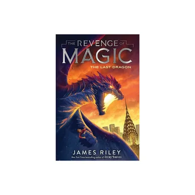 The Last Dragon - (Revenge of Magic) by James Riley (Paperback)