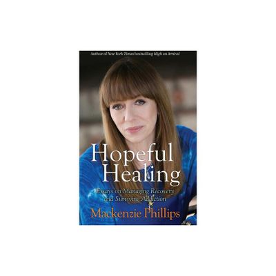 Hopeful Healing - by MacKenzie Phillips (Paperback)