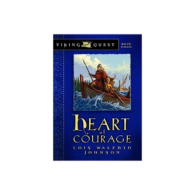 Heart of Courage - (Viking Quest) by Lois Walfrid Johnson (Paperback)