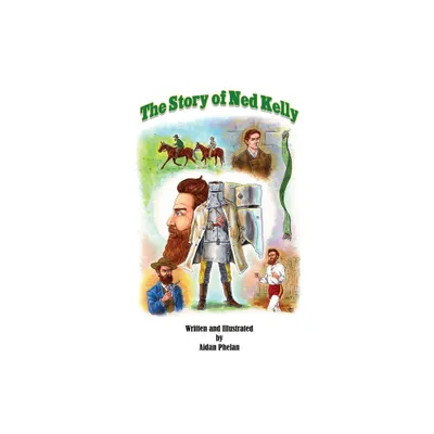 The Story of Ned Kelly - by Aidan Phelan (Paperback)