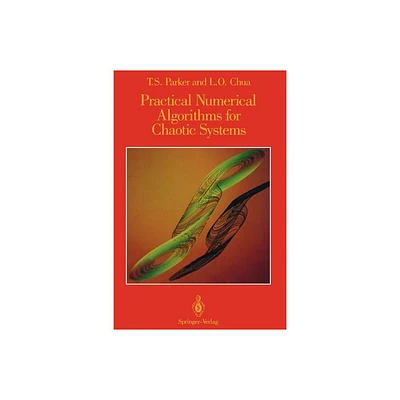 Practical Numerical Algorithms for Chaotic Systems - by Thomas S Parker & Leon Chua (Paperback)