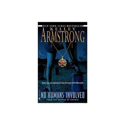 No Humans Involved - (Women of the Otherworld) by Kelley Armstrong (Paperback)