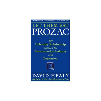 Let Them Eat Prozac - (Medicine, Culture, and History) by David Healy (Paperback)