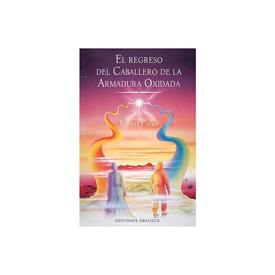 El Regreso del Caballero de la Armadura Oxidada - (Coleccion Narrativa) by Robert Fisher (Paperback)