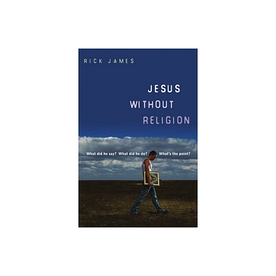 Jesus Without Religion - by Rick James (Paperback)