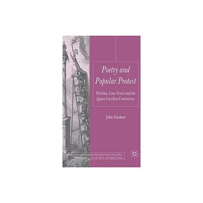 Poetry and Popular Protest - (Palgrave Studies in the Enlightenment, Romanticism and Cultu) by J Gardner (Hardcover)