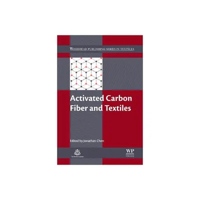 Activated Carbon Fiber and Textiles - (Woodhead Publishing Textiles) by Jonathan Y Chen (Hardcover)