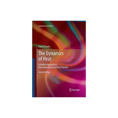 The Dynamics of Heat - (Graduate Texts in Physics) 2nd Edition by Hans U Fuchs (Paperback)