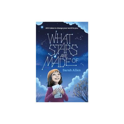 What Stars Are Made of - by Sarah Allen (Paperback)