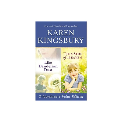 Like Dandelion Dust & This Side of Heaven Omnibus - by Karen Kingsbury (Paperback)