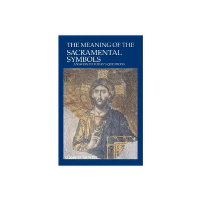 The Meaning of Sacramental Symbols - by Klemens Richter (Paperback)