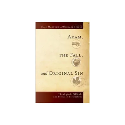 Adam, the Fall, and Original Sin - by Hans Madueme & Michael R E Reeves (Paperback)