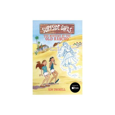 Surfside Girls: The Mystery at the Old Rancho - by Kim Dwinell (Paperback)