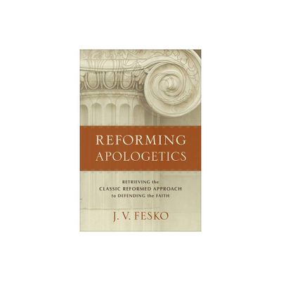 Reforming Apologetics - by J V Fesko (Paperback)