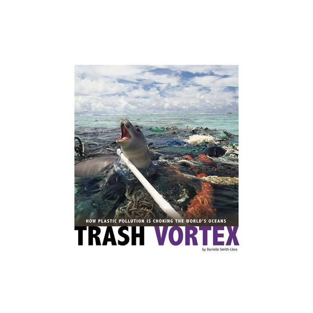 Trash Vortex - (Captured Science History) by Danielle Smith-Llera (Paperback)