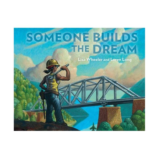 Someone Builds the Dream - by Lisa Wheeler (Hardcover)