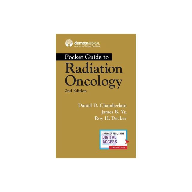 Pocket Guide to Radiation Oncology - 2nd Edition by Daniel Chamberlain & James B Yu & Roy H Decker (Paperback)