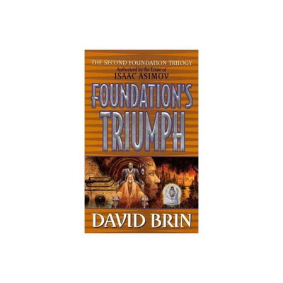 Foundations Triumph - (Second Foundation Trilogy) by David Brin (Paperback)