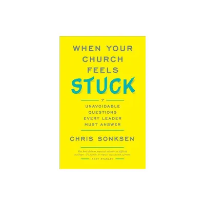 When Your Church Feels Stuck - by Chris Sonksen (Paperback)