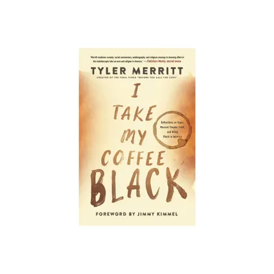 I Take My Coffee Black - by Tyler Merritt (Paperback)