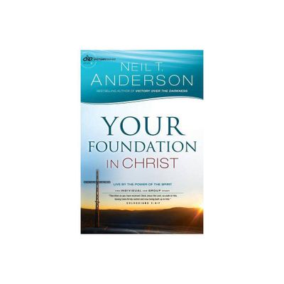 Your Foundation in Christ - (Victory) by Neil T Anderson (Paperback)