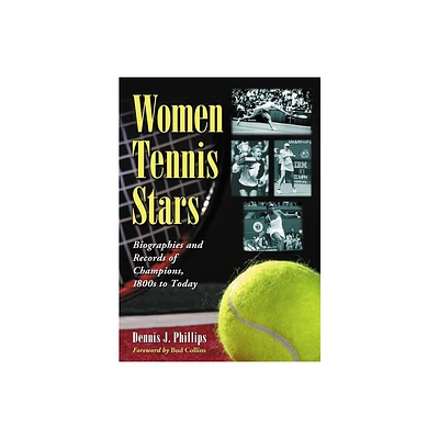 Women Tennis Stars - by Dennis J Phillips (Paperback)