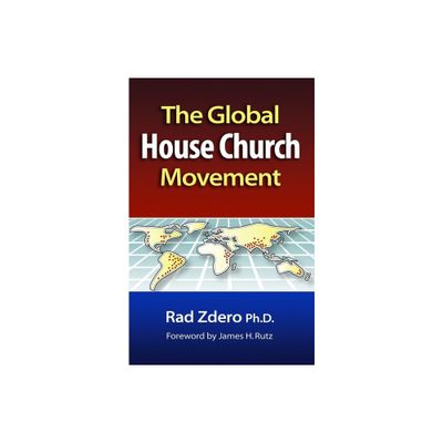 Global House Church Movement - by Rad Zdero (Paperback)