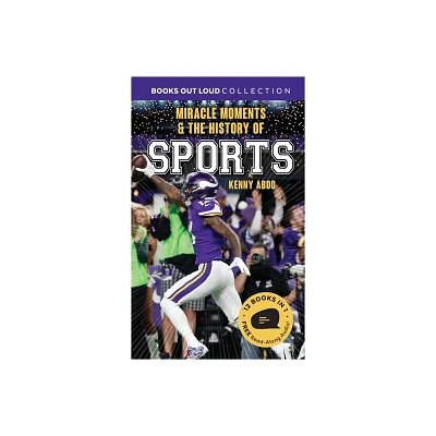 Miracle Moments & the History of Sports - (Books Out Loud) by Kenny Abdo (Hardcover)