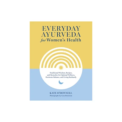 Everyday Ayurveda for Womens Health - by Kate ODonnell (Hardcover)