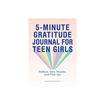 5-Minute Gratitude Journal for Teen Girls - by Charmaine Charmant (Paperback)