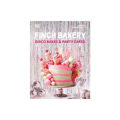 Finch Bakery Disco Bakes and Party Cakes - by Lauren Finch (Hardcover)