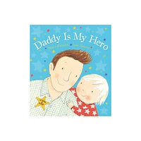 Daddy Is My Hero - by Dawn Richards (Hardcover)