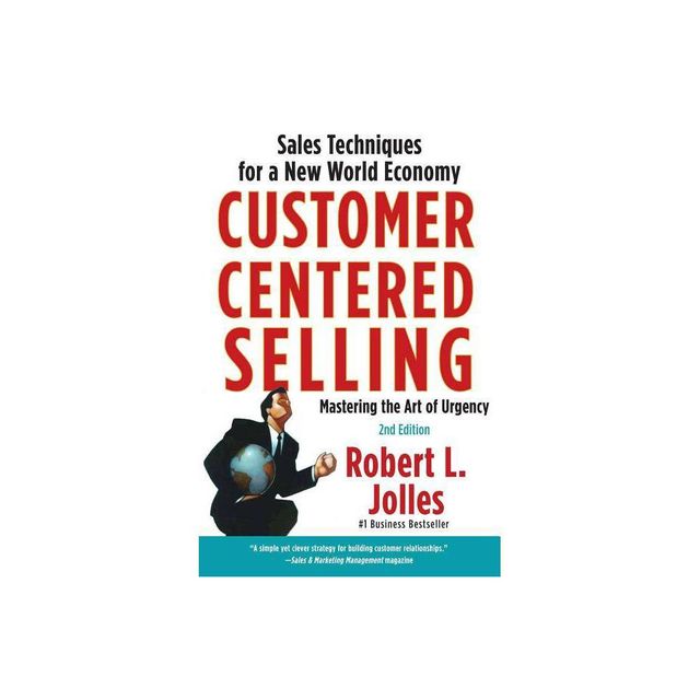 Customer Centered Selling - by Rob Jolles (Paperback)