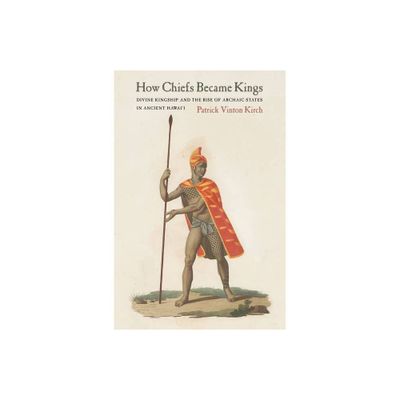 How Chiefs Became Kings - by Patrick Vinton Kirch (Paperback)