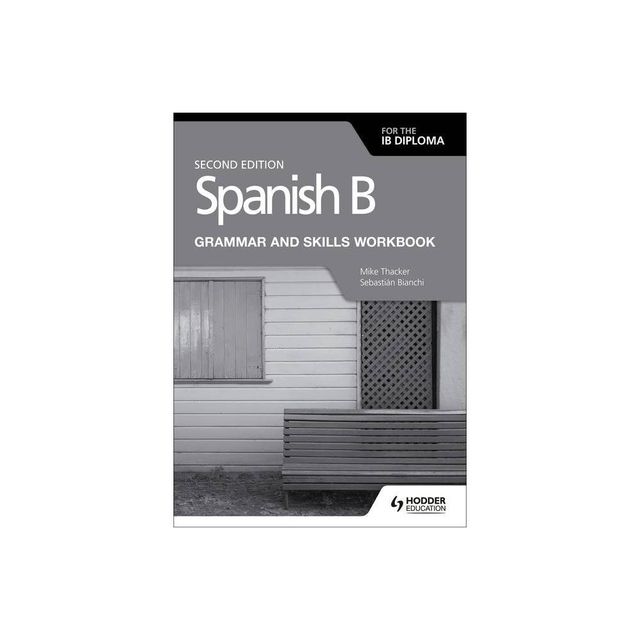 Spanish B for the IB Diploma Grammar and Skills Workbook Second Edition - by Mike Thacker (Paperback)