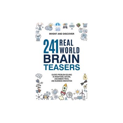 241 Real-world Brain Teasers. - by Invent and Discover (Paperback)