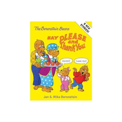 The Berenstain Bears Say Please and Thank You - by Jan Berenstain & Mike Berenstain (Hardcover)